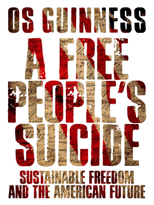 Title details for A Free People's Suicide by Os Guinness - Available